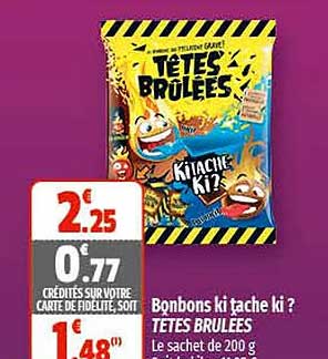 bonbons ki tache ki ? têtes brûlées