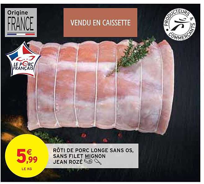 rôti de porc longe sans os, sans filet mignon jean rozé