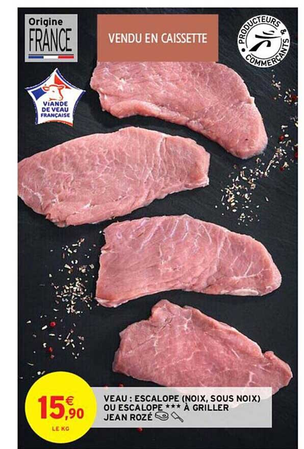 veau : escalope (noix, sous noix) ou escalope *** à griller jean rozé