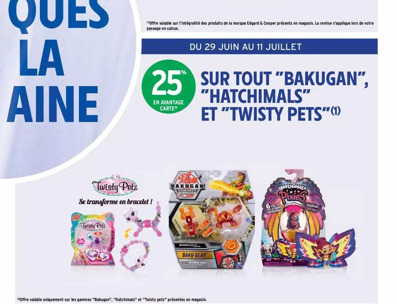 "bakugan", "hatchimals" et "twisty pets"