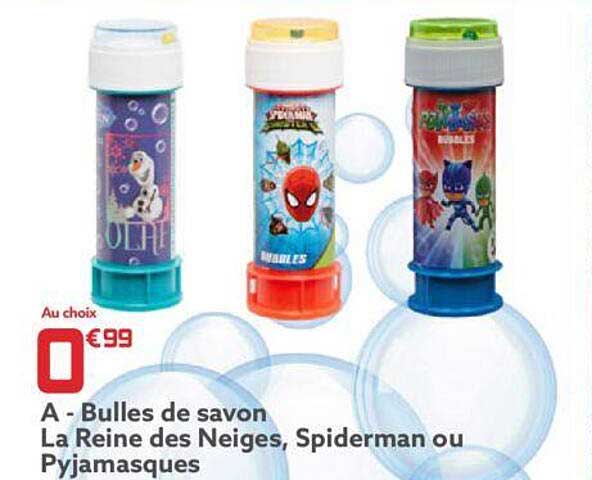 bulles de savon la reine des neiges, spiderman ou pyjamasques