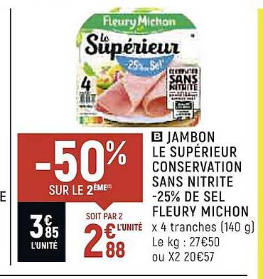 jambon le supérieur conservation sans nitrite -25% de sel fleury michon