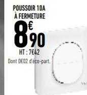 poussoir 10 a à fermeture