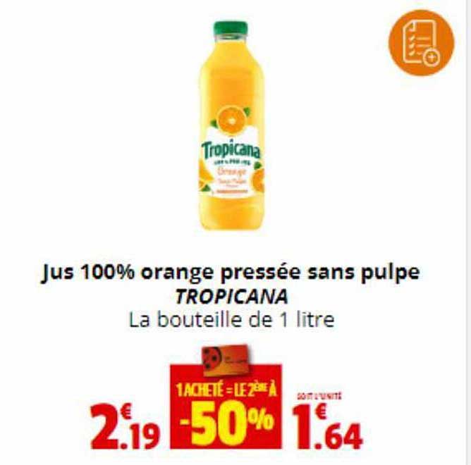 jus 100% orange pressée sans pulpe tropican