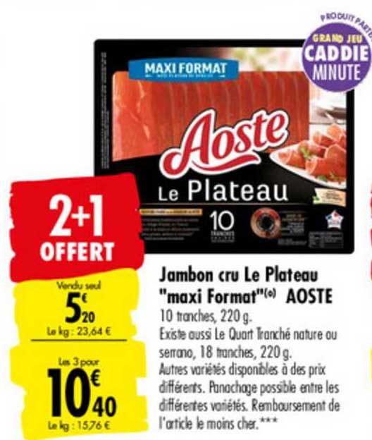 jambon cru le plateau "maxi format" aoste 2+1 offert