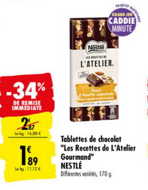 tablettes de chocolat "les recettes de l'atelier gourmand" nestlé -34% de remise immédiate