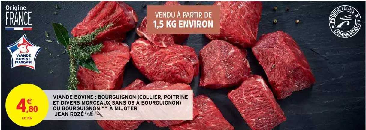 viande bovine : bourguignon (collier, poitrine et divers morceaux sans os à bourguignon) ou bourguignon ** à mijoter jean rozé