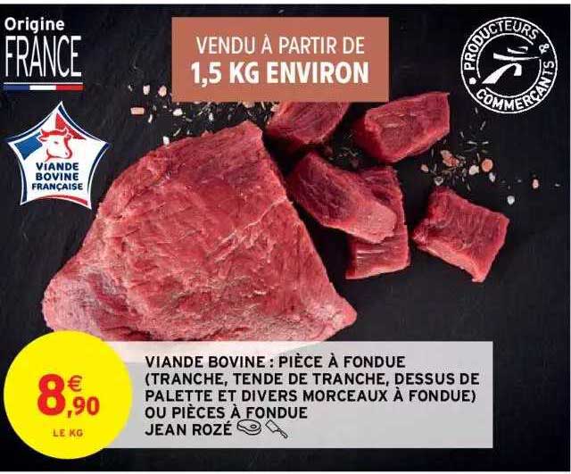 viande bovine : pièce à fondue (tranche, tende de tranche, dessus de palette et divers morceaux à fondue) ou pièces à fondue jean rozé