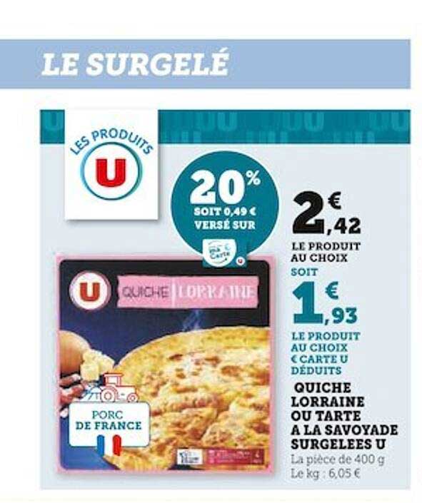 quiche lorraine ou tarte à la savoyarde surgelées u