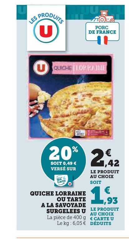 quiche lorraine ou tarte à la savoyarde surgelées u