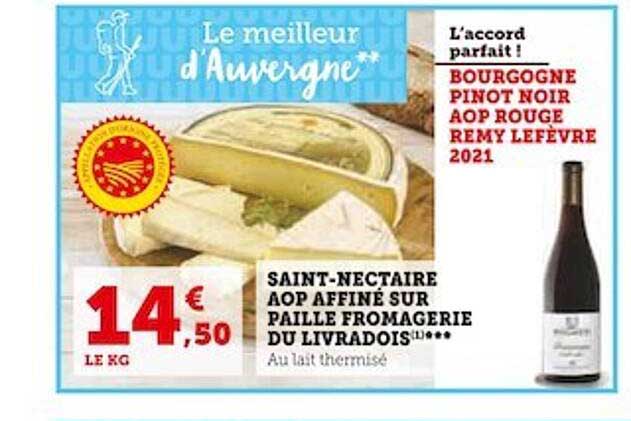 saint-nectaire aop affiné sur paille fromagerie du livradois, bourgogne pinot noir aop rouge remy lefèvre 2021