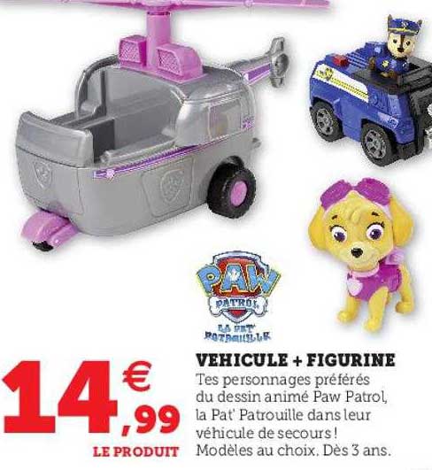 véhicule + figurine paw patrol