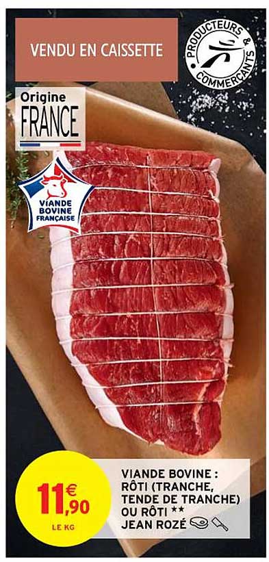 viande bovine : rôti (tranche, tende de tranche) our rôti jean rozé