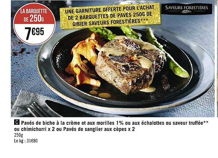 pavés de biche à la crème et aux morilles 1% ou aux échalottes ou saveur truffée ou chimichurri x2 ou pavés de sanglier aux cèpes x2