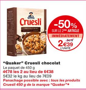 "quaker" crueslli chocolat -50% sur le 2eme article immédiatement