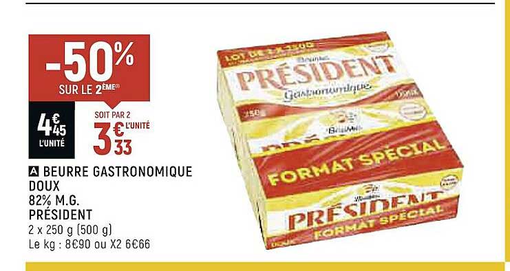 beurre gastronomique doux 82% m.g. président -50% sur le 2eme