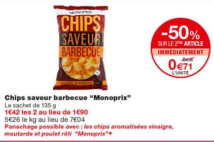 chips saveur barbecuue "monoprix" -50% sur le 2eme article immédiatement
