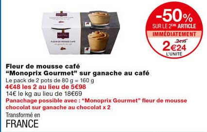 fleur de mousse café "monoprix gourmet" sur ganache au café -50% sur le 2eme article immédiatement