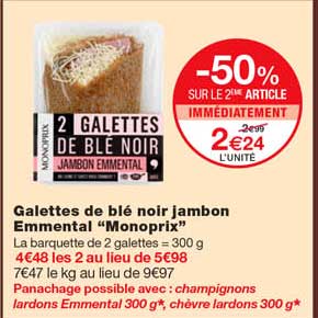 galettes de blé noir jambon emmental "monoprix" -50% sur le 2eme article immédiatement