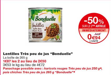 lentilles très peu de jus "bonduelle" -50% sur le 2eme article immédiatement