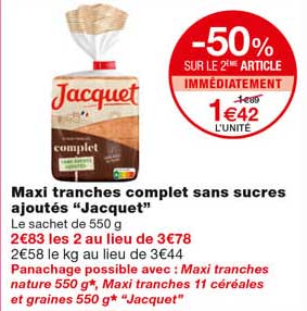 maxi tranches complet sans sucres ajoutés "jacquet" -50% sur le 2eme article immédiatement