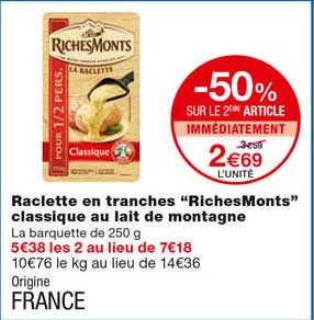 raclette en tranches "richesmonts" classique au lait de montagne -50% sur le 2eme article immédiatement