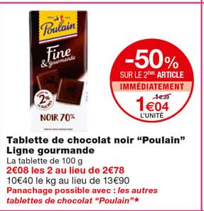 tablette de chocolat noir "poulain" ligne gourmande -50% sur le 2eme article immédiatement