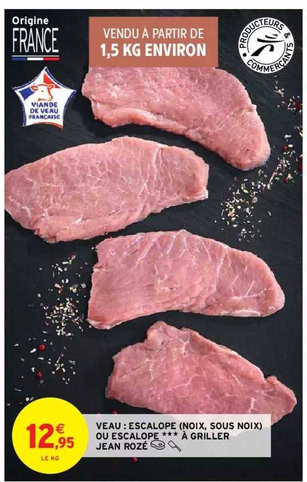 Veau : Escalope (noix, Sous Noix) Ou Escalope *** à Griller Jean Rozé