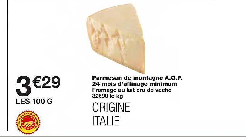 parmesan de montagne a.o.p. 24 mois d'affinage minimum