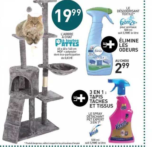 l'arbre à chat, le désodorisant textile febreze, le spray détachant pet expert 3 en 1  vanish
