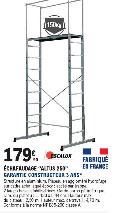 échafaudage "altus 250" garantie constructeur 3 ans