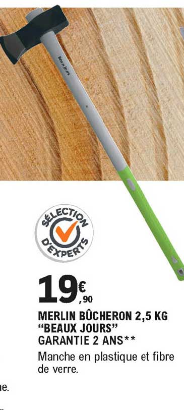 merlin bûcheron 2.5 kg beaux jours
