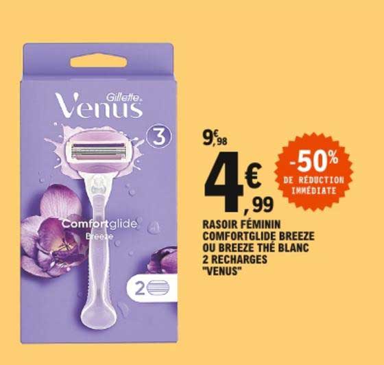 rasoir féminin comfortglide breeze ou breeze thé blanc 2 recharges venus -50% de réduction immédiate