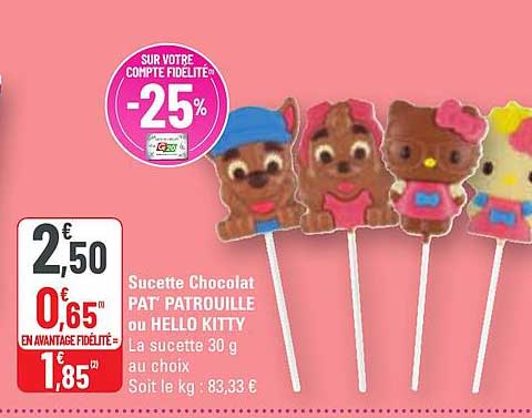 sucette chocolat pat' patrouille ou hello kitty