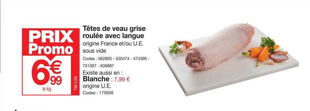 têtes de veau grise roulée avec langue ou blance