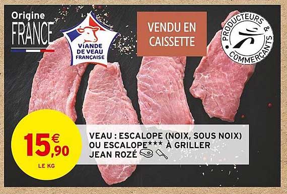 veau : escalope (noix, sous noix) ou escalope*** à griller jean rozé
