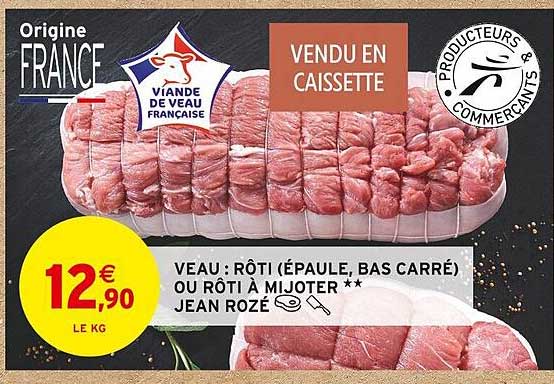 veau: rôti (épaule, bas carré) ou rôti à mijoter jean rozé