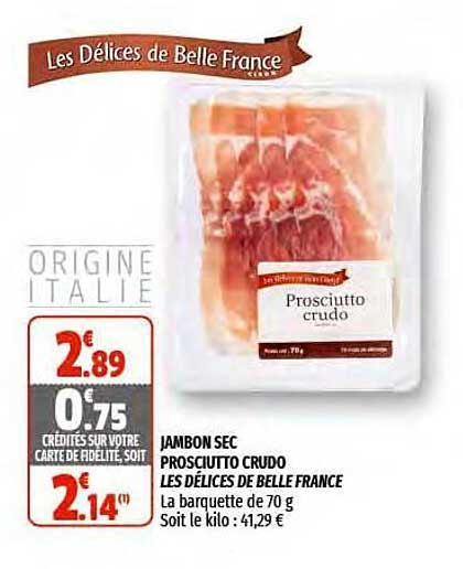 jambon sec prosciutto crudo les délices de belle france