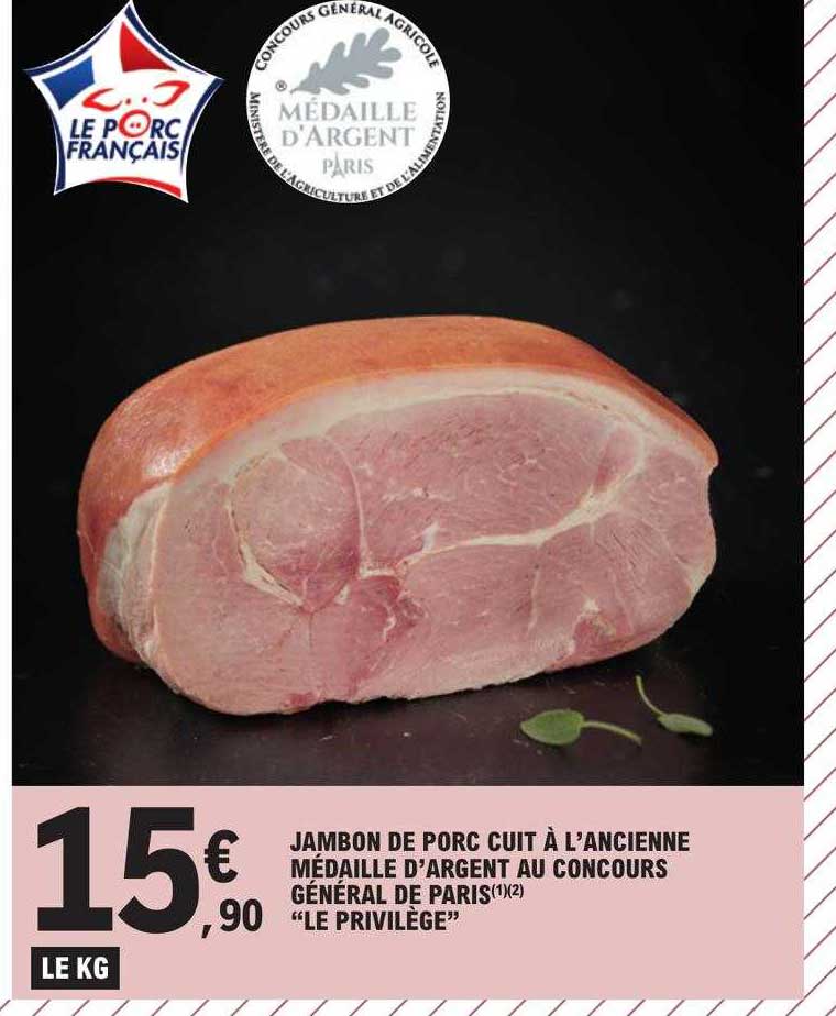 jambon de porc cuit à l'ancienne médaille d'argent au concours général de paris "le privilège"