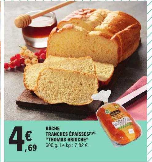 Gâche Tranches épaisses "thomas Brioche"