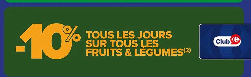 10% TOUS LES JOURS SUR TOUS LES FRUITS & LÉGUMES