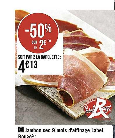 jambon sec 9 mois d'affinage label rouge -50% sur le 2e