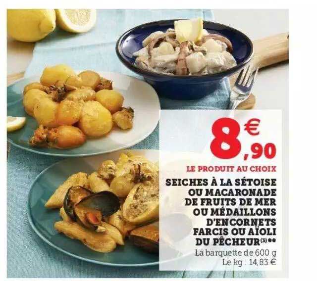 seiches à la sétoise ou macaronade de fruits de mer ou médaillons d'encornets farcis ou aïoli de pêcheur