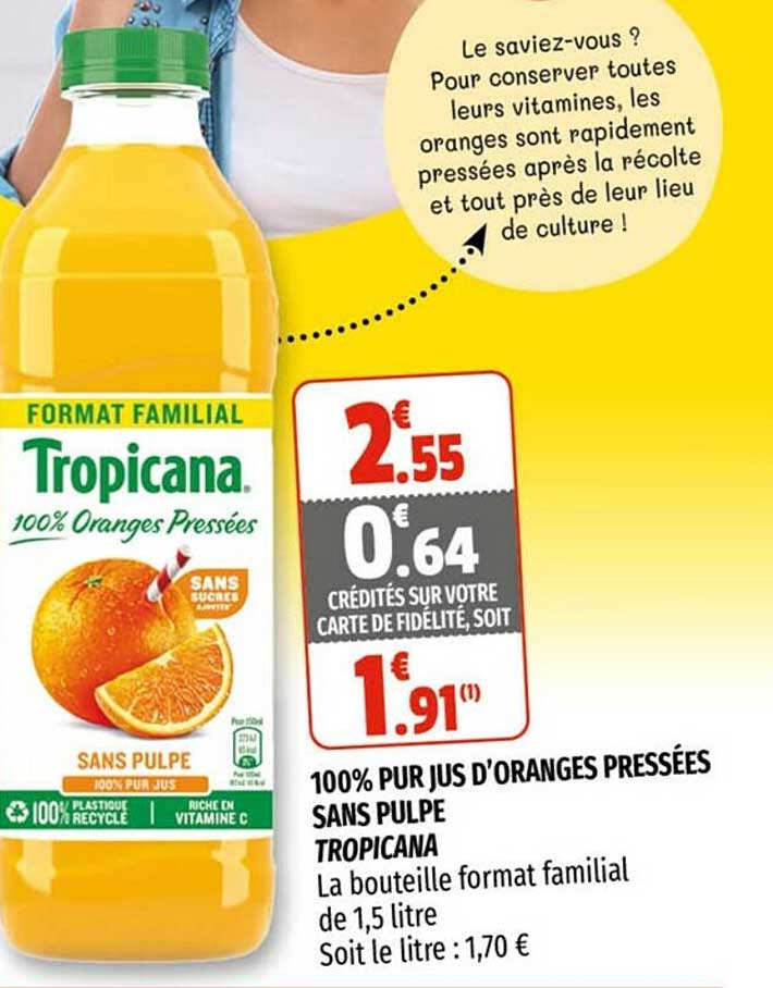100% pur jus d'oranges pressées sans pulpe tropicana