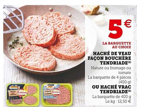 haché de veau façon bouchère tendriade ou haché vrac tendriade