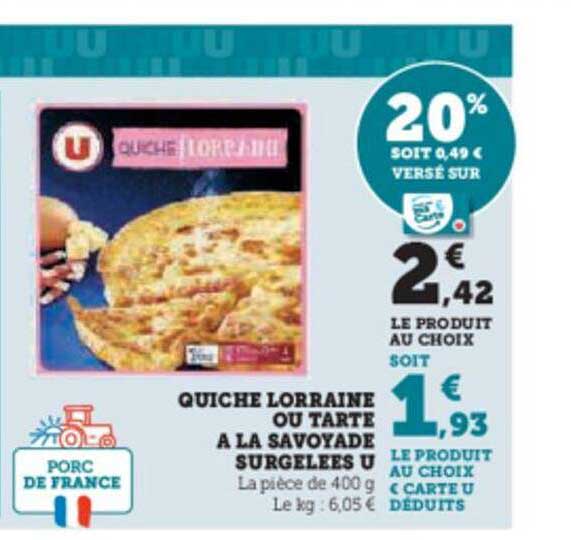Quiche Lorraine Ou Tarte à La Savoyade Surgelées U