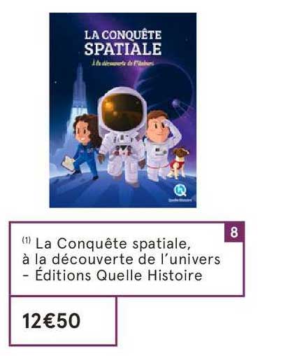 La Conquête Spatiale à La Découverte De L'univers éditions Quelle Histoire
