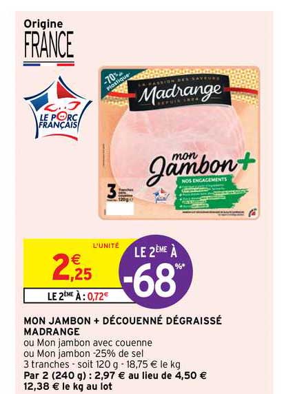 mon jambon + découenné dégraissé madrange le 2ème à -68%