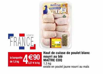 haut de cuisse de poulet blanc nourri au blé maître coq