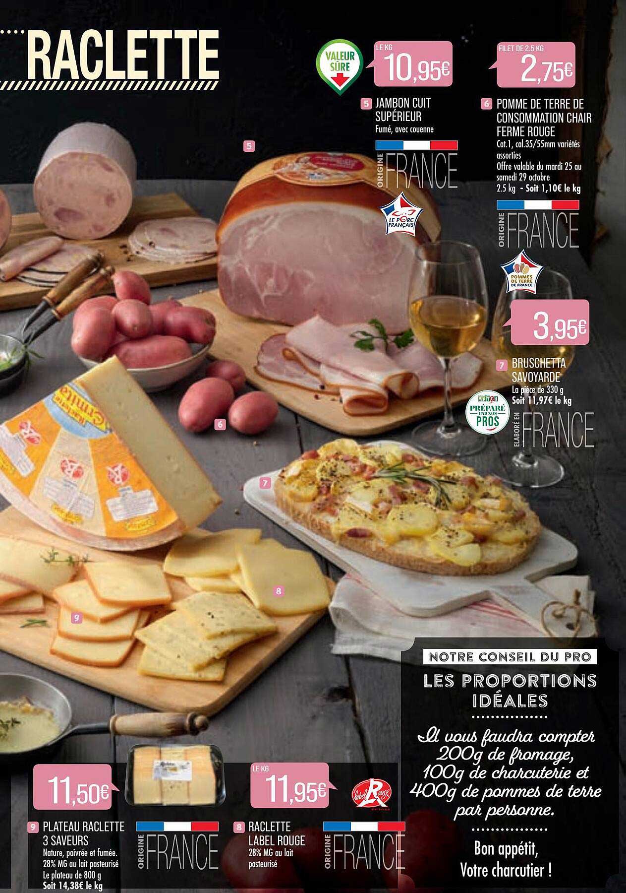 jambon cuit supérieur, pomme de terre de consommation chair ferme rouge, bruschetta savoyarde, raclette label rouge, plateau raclette 3 saveurs,